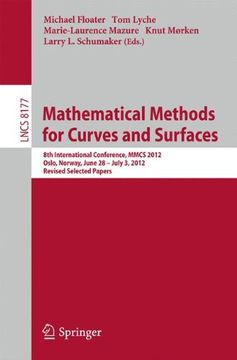 portada Mathematical Methods for Curves and Surfaces: 8th International Conference, MMCS 2012, Oslo, Norway, June 28 - July 3, 2012, Revised Selected Papers (Lecture Notes in Computer Science)