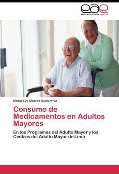 Consumo de Medicamentos en Adultos Mayores: En los Programas del Adulto Mayor y los Centros del Adulto Mayor de Lima