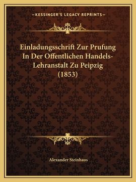 portada Einladungsschrift Zur Prufung In Der Offentlichen Handels-Lehranstalt Zu Peipzig (1853) (in German)