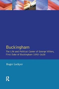 portada Buckingham: The Life and Political Career of George Villiers, First Duke of Buckingham 1592-1628 (en Inglés)