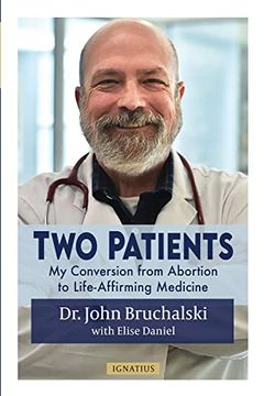 portada Two Patients: My Conversion From Abortion to Life-Affirming Medicine 