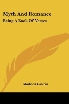 portada myth and romance: being a book of verses (en Inglés)