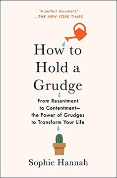 portada How to Hold a Grudge: From Resentment to Contentment--The Power of Grudges to Transform Your Life (en Inglés)