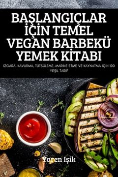 portada BaŞlangiçlar İçİn Temel Vegan Barbekü Yemek Kİtabi (en Turco)