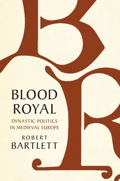 portada Blood Royal: Dynastic Politics in Medieval Europe (en Inglés)