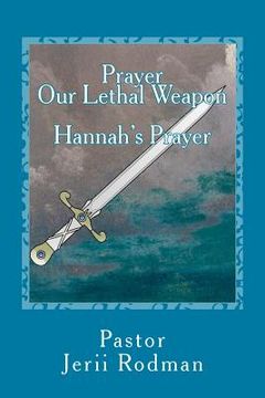 portada Prayer Our Lethal Weapon: Hannahs Prayer: A Prayer of Petition