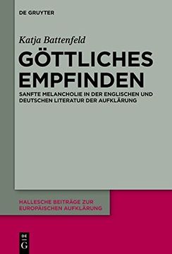 portada Gttliches Empfinden: Sanfte Melancholie in Der Englischen Und Deutschen Literatur Der Aufklrung (Hallesche Beitr GE Zur Europ Ischen Aufkl Rung)