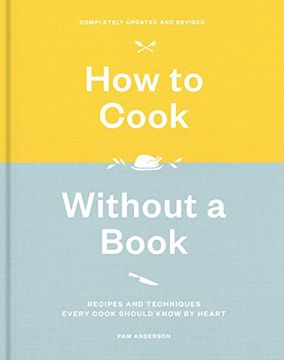 portada How to Cook Without a Book, Completely Updated and Revised: Recipes and Techniques Every Cook Should Know by Heart (en Inglés)