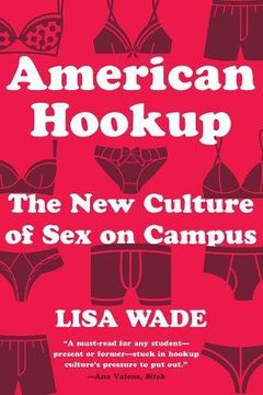 portada American Hookup: The New Culture of Sex on Campus (en Inglés)