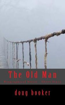 portada The Old Man: Biographical Novel - Short Story (en Inglés)