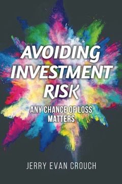 portada Avoiding Investment Risk: Any Chance of Loss Matters