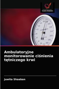 portada Ambulatoryjne monitorowanie ciśnienia tętniczego krwi (en Polaco)
