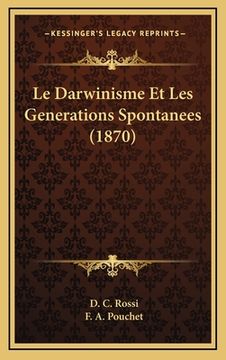 portada Le Darwinisme Et Les Generations Spontanees (1870) (in French)