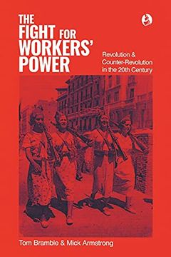 portada The Fight for Workers'Power: Revolution and Counter-Revolution in the 20Th Century (en Inglés)