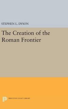 portada The Creation of the Roman Frontier (Princeton Legacy Library) (in English)