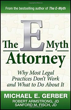 portada The E-Myth Attorney: Why Most Legal Practices Don't Work and What to do About it 