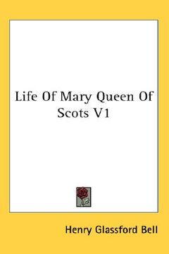 portada life of mary queen of scots v1 (en Inglés)