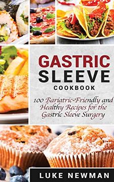 portada Gastric Sleeve Cookbook: 100 Bariatric-Friendly and Healthy Recipes for the Gastric Sleeve Surgery (en Inglés)
