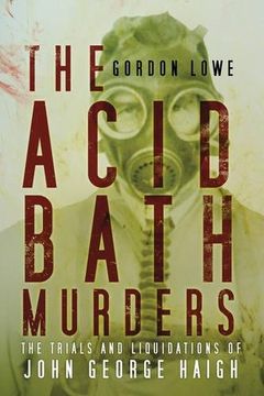 portada The Acid Bath Murders: The Trials and Liquidations of John George Haigh