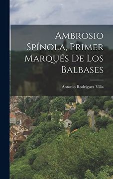 portada Ambrosio Spínola, Primer Marqués de los Balbases (in Spanish)