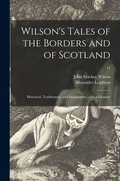 portada Wilson's Tales of the Borders and of Scotland: Historical, Traditionary, and Imaginative: With a Glossary; 11 (en Inglés)