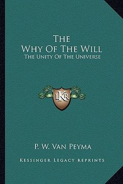 portada the why of the will: the unity of the universe (en Inglés)