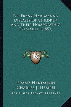 portada dr. franz hartmann's diseases of children and their homeopathic treatment (1853)