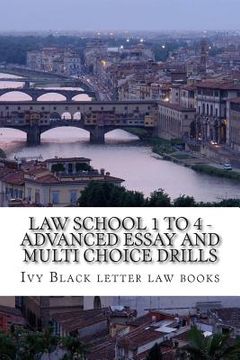 portada Law School 1 to 4 - Advanced Essay and Multi choice Drills: Author of 6 published bar exam essays (en Inglés)