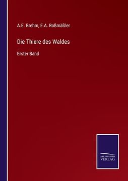 portada Die Thiere des Waldes: Erster Band (en Alemán)