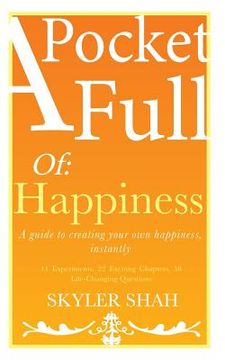 portada A Pocket Full Of: Happiness: A guide to creating your own happiness, instantly (en Inglés)