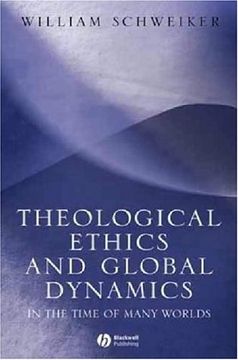 portada Theological Ethics and Global Dynamics: In the Time of Many Worlds (en Inglés)