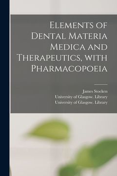 portada Elements of Dental Materia Medica and Therapeutics, With Pharmacopoeia [electronic Resource]