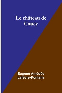 portada Le château de Coucy (en Francés)