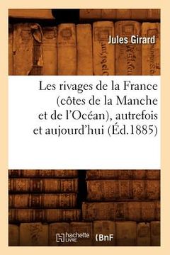 portada Les Rivages de la France (Côtes de la Manche Et de l'Océan), Autrefois Et Aujourd'hui (Éd.1885) (en Francés)