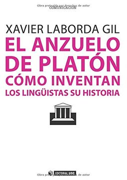 portada El Anzuelo de Platón. Cómo Inventan los Lingüistas su Historia (in Spanish)