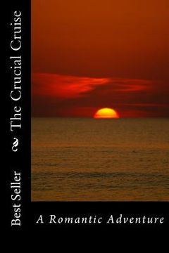 portada The Crucial Cruise: A Romantic Adventure (en Inglés)