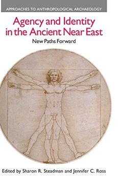 portada Agency and Identity in the Ancient Near East: New Paths Forward (Approaches to Anthropological Archaeology) (en Inglés)