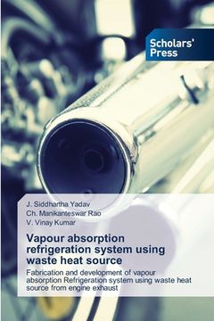 portada Vapour absorption refrigeration system using waste heat source (en Inglés)