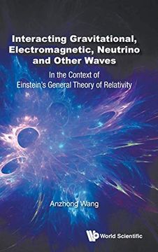 portada Interacting Gravitational, Electromagnetic, Neutrino and Other Waves: In the Context of Einstein's General Theory of Relativity (en Inglés)