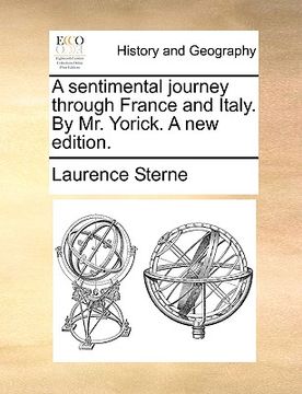 portada a sentimental journey through france and italy. by mr. yorick. a new edition. (en Inglés)