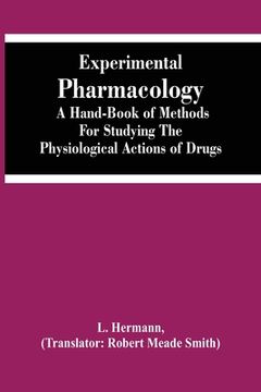 portada Experimental Pharmacology A Hand-Book Of Methods For Studying The Physiological Actions Of Drugs (in English)