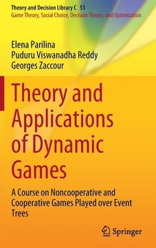 portada Theory and Applications of Dynamic Games: A Course on Noncooperative and Cooperative Games Played Over Event Trees (en Inglés)