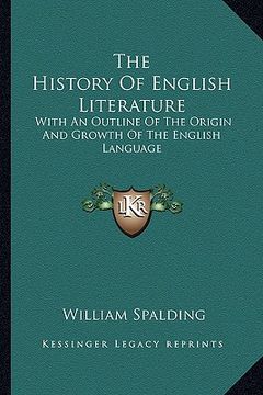 portada the history of english literature: with an outline of the origin and growth of the english language (in English)