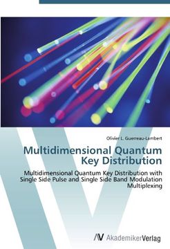 portada Multidimensional Quantum Key Distribution: Multidimensional Quantum Key Distribution with Single Side Pulse and Single Side Band Modulation Multiplexing