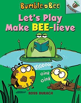 portada Let's Play Make Bee-Lieve: An Acorn Book (Bumble and Bee) (en Inglés)