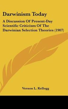 portada darwinism today: a discussion of present-day scientific criticism of the darwinian selection theories (1907) (en Inglés)