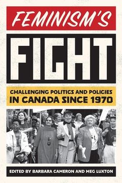 portada Feminism's Fight: Challenging Politics and Policies in Canada Since 1970