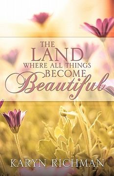 portada the land where all things become beautiful (en Inglés)