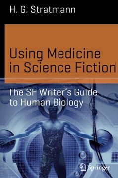 portada Using Medicine in Science Fiction: The SF Writer’s Guide to Human Biology (Science and Fiction)