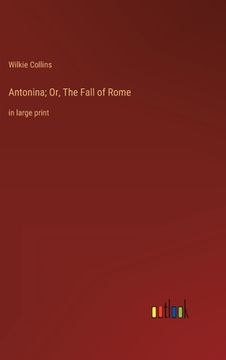 portada Antonina; Or, The Fall of Rome: in large print (en Inglés)